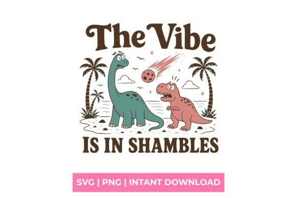 The Vibe Is In Shambles: A Dinosaur SVG for Modern Chaos